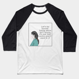 Being Alone Isn't Lonely Baseball T-Shirt